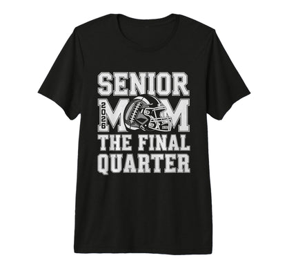 Senior Football Mom Mother Final Quarter T-Shirt - Minimalist Print Unisex - T-Shirt, Sweatshirt, Hoodie