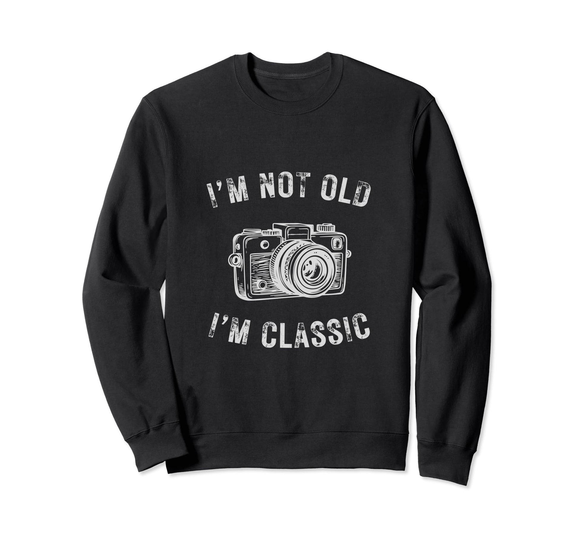Im Not Old Im Camera Funny Sweatshirt - Novelty Apparel for Adults - T-Shirt, Sweatshirt, Hoodie