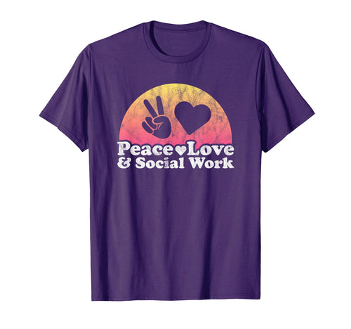 Peace Love And Social Work Social T-Shirt - Fun Novelty Design Unisex - T-Shirt, Sweatshirt, Hoodie