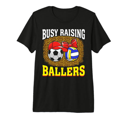 Busy Raising Ballers Soccer Volleyball T-Shirt - Unique Graphic Men Women - T-Shirt, Sweatshirt, Hoodie