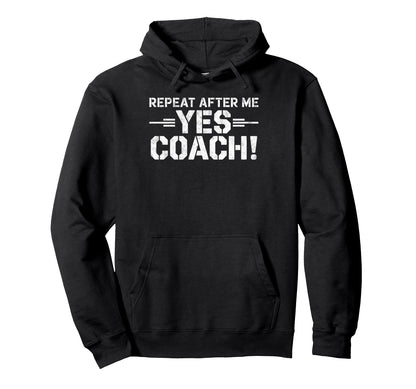 Baseball Joke Repeat After Me Coach Hoodie - Custom Art Print Men Women - T-Shirt, Sweatshirt, Hoodie