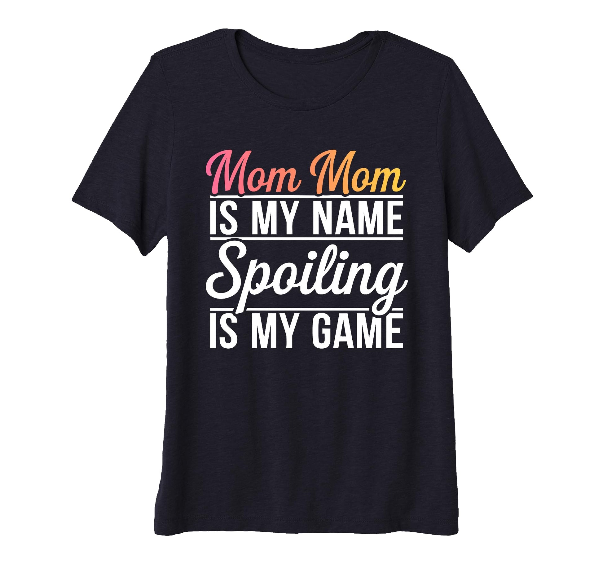 Womens Mom Mom Is My Name Spoiling Is T-Shirt - Trendy Graphic for Adults - T-Shirt, Sweatshirt, Hoodie