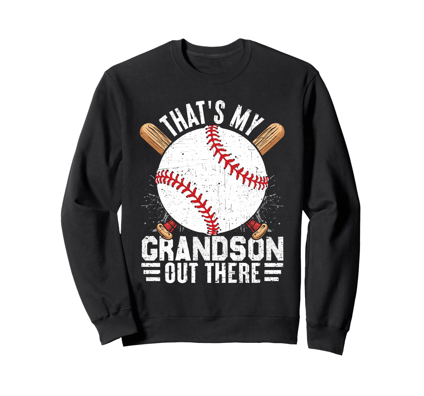 Thats My Grandson Out There Baseball Sweatshirt - Novelty Apparel Unisex - T-Shirt, Sweatshirt, Hoodie