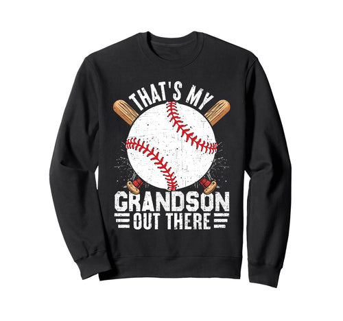 Thats My Grandson Out There Baseball Sweatshirt - Novelty Apparel Unisex - T-Shirt, Sweatshirt, Hoodie