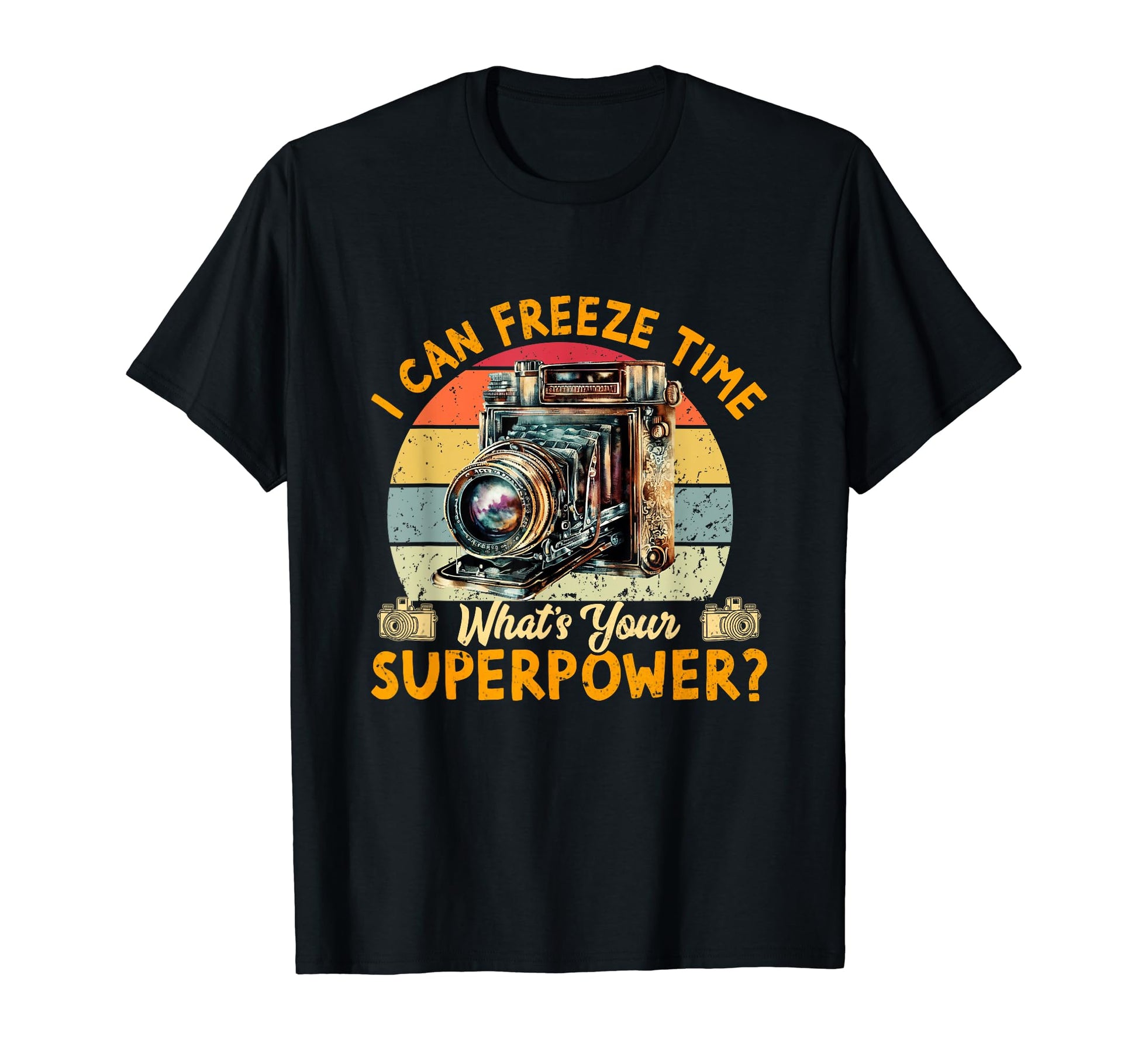 I Can Freeze Time Whats Your T-Shirt - Custom Art Print Men Women - T-Shirt, Sweatshirt, Hoodie