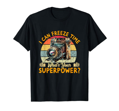 I Can Freeze Time Whats Your T-Shirt - Custom Art Print Men Women - T-Shirt, Sweatshirt, Hoodie