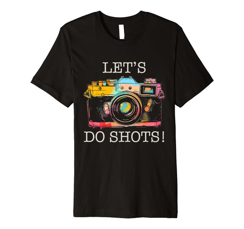 Photographer Lets Do Shots Camera T-Shirt - Custom Art Print for Adults - T-Shirt, Sweatshirt, Hoodie