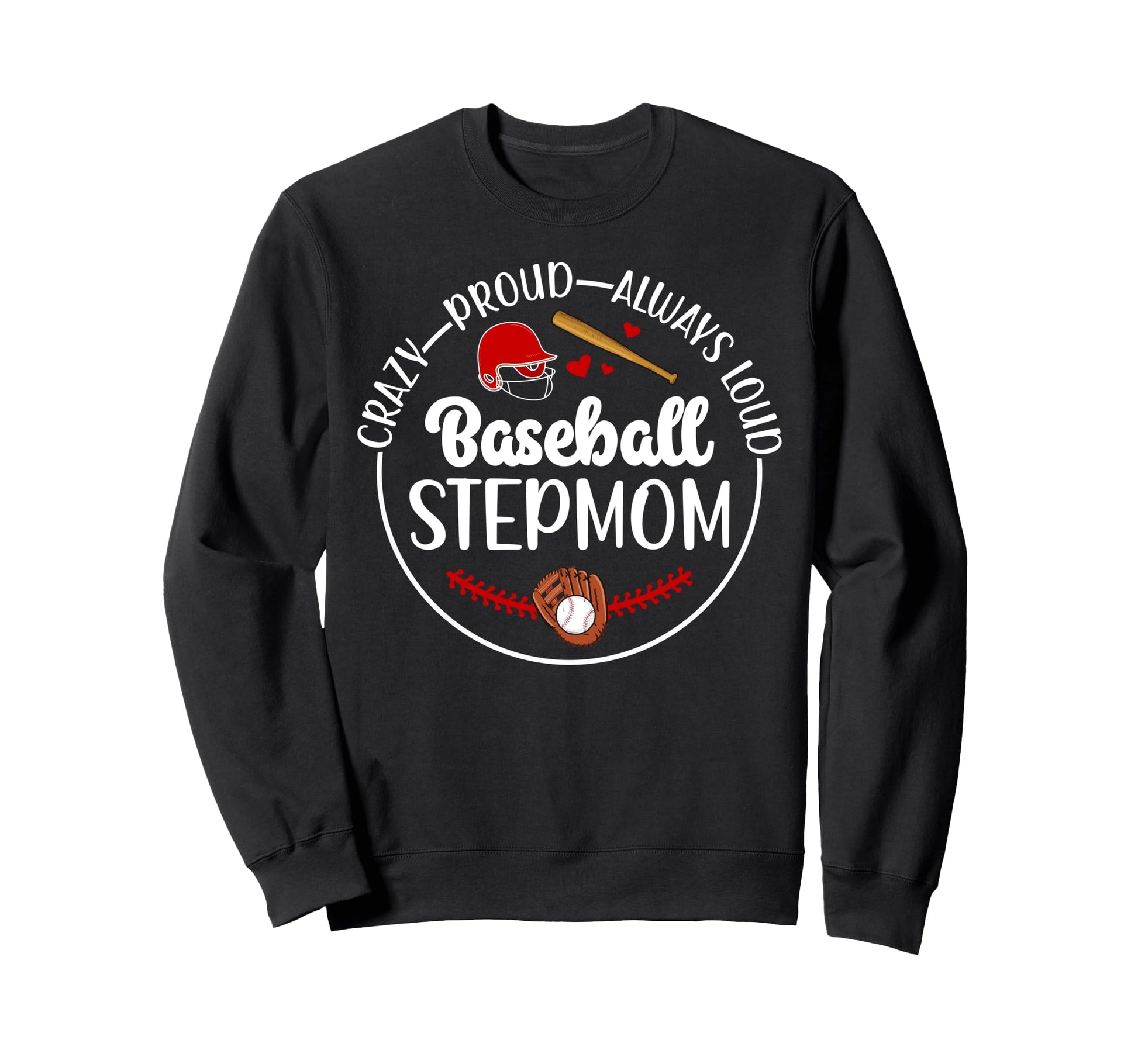 Crazy Proud Baseball Stepmom Baseball Sweatshirt - Custom Art Print Unisex - T-Shirt, Sweatshirt, Hoodie