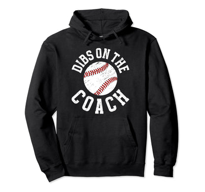 Dibs Baseball Coach Wife Funny Hoodie - Fun Novelty Design for Adults - T-Shirt, Sweatshirt, Hoodie