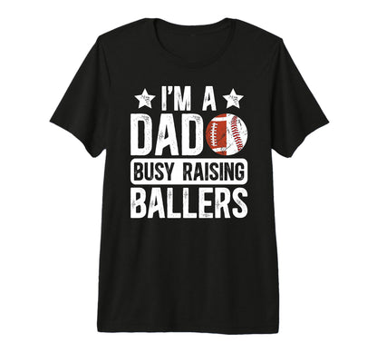 Mens Im Dad Busy Raising Ballers T-Shirt - Unique Graphic for Adults - T-Shirt, Sweatshirt, Hoodie