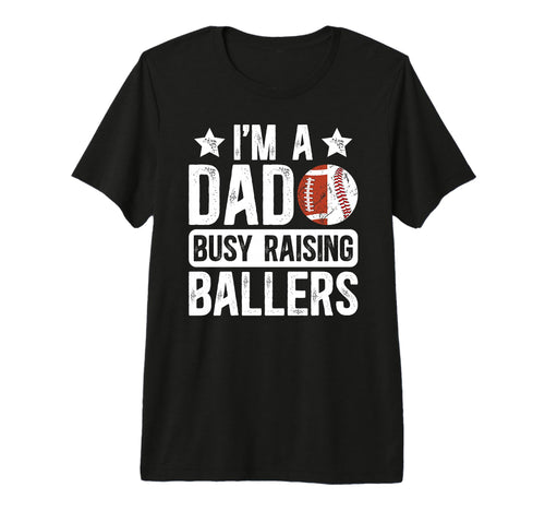 Mens Im Dad Busy Raising Ballers T-Shirt - Unique Graphic for Adults - T-Shirt, Sweatshirt, Hoodie