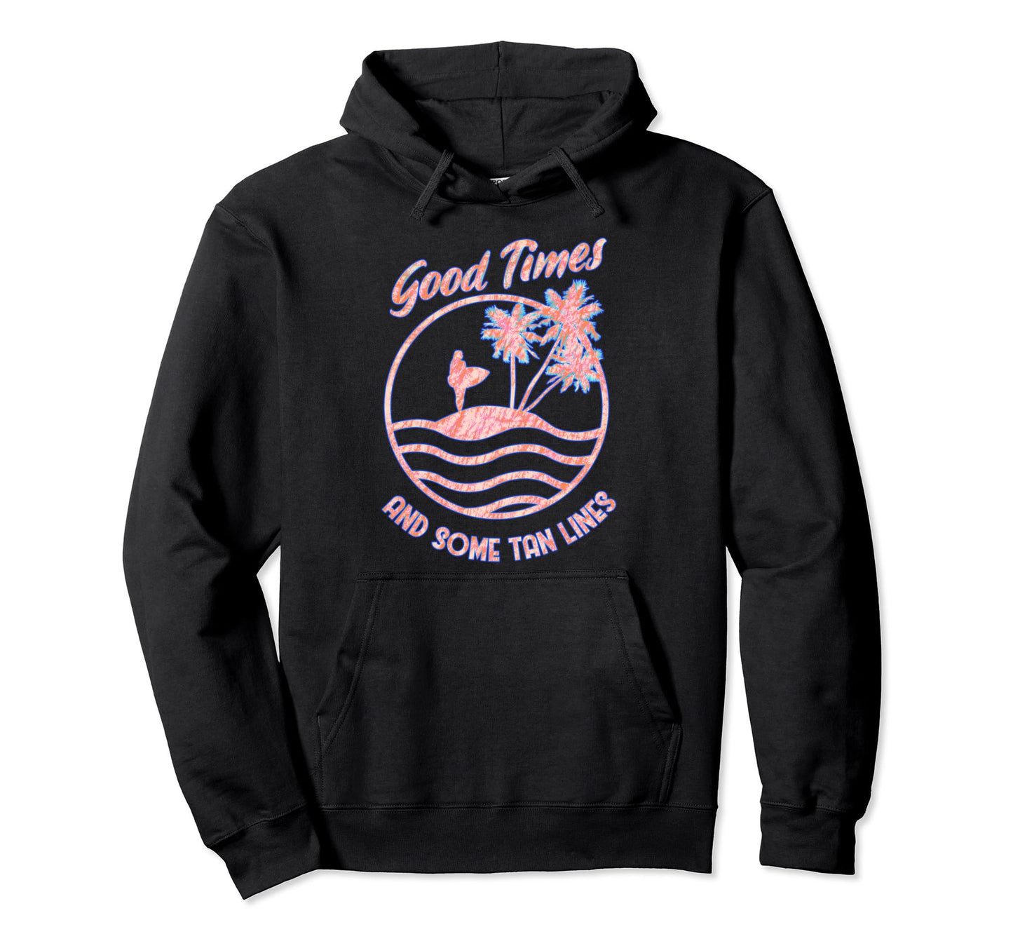 Good Times Tan Lines Summer Beach Summer Hoodie - Graphic Print Men Women - T-Shirt, Sweatshirt, Hoodie