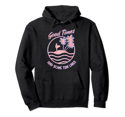 Good Times Tan Lines Summer Beach Summer Hoodie - Graphic Print Men Women - T-Shirt, Sweatshirt, Hoodie