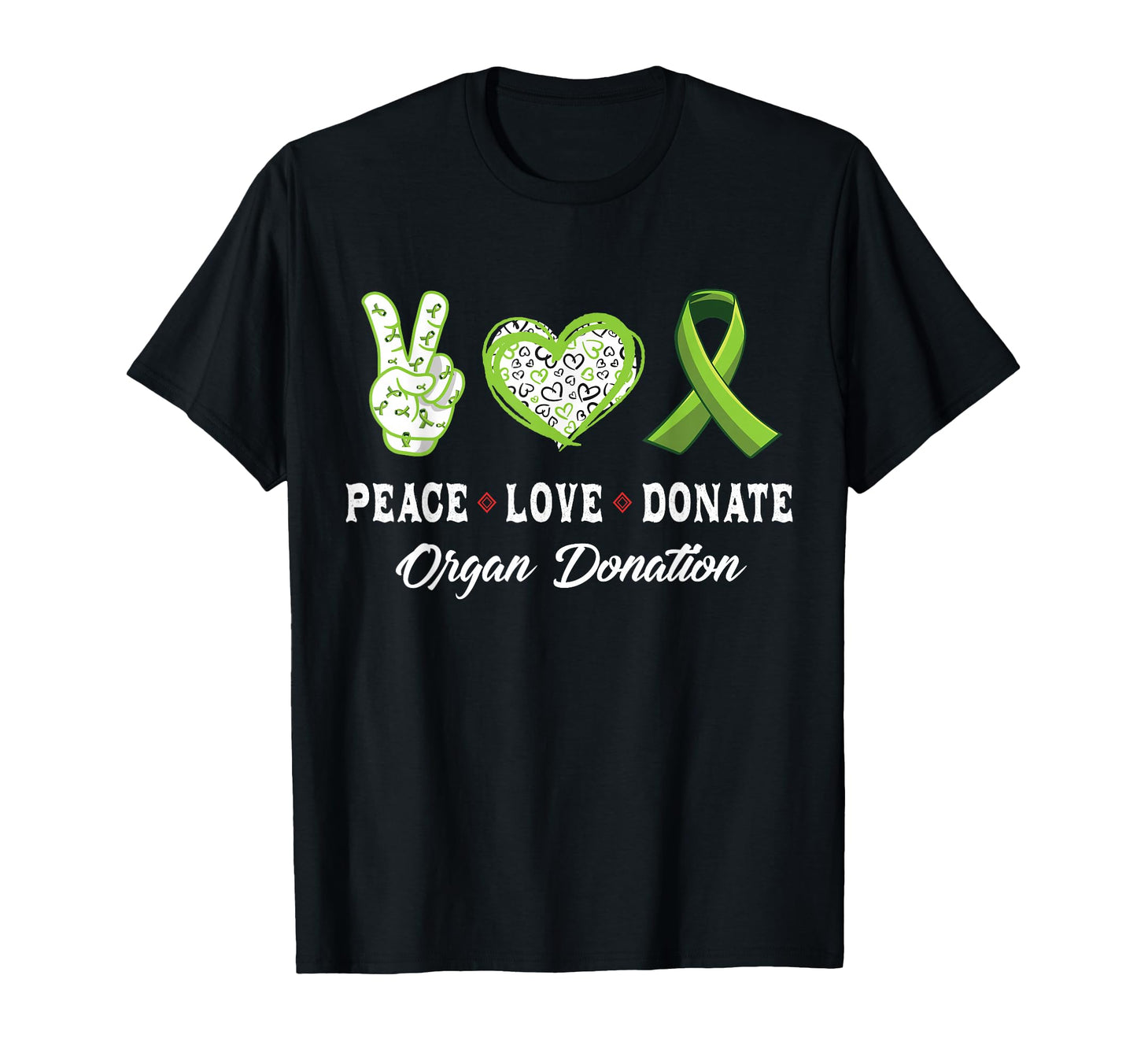 Peace Love Donate Give Someone Life Organ T-Shirt - Graphic Print Unisex - T-Shirt, Sweatshirt, Hoodie