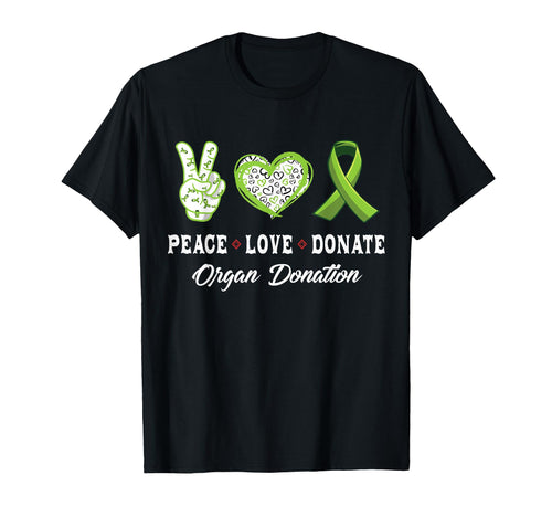 Peace Love Donate Give Someone Life Organ T-Shirt - Graphic Print Unisex - T-Shirt, Sweatshirt, Hoodie
