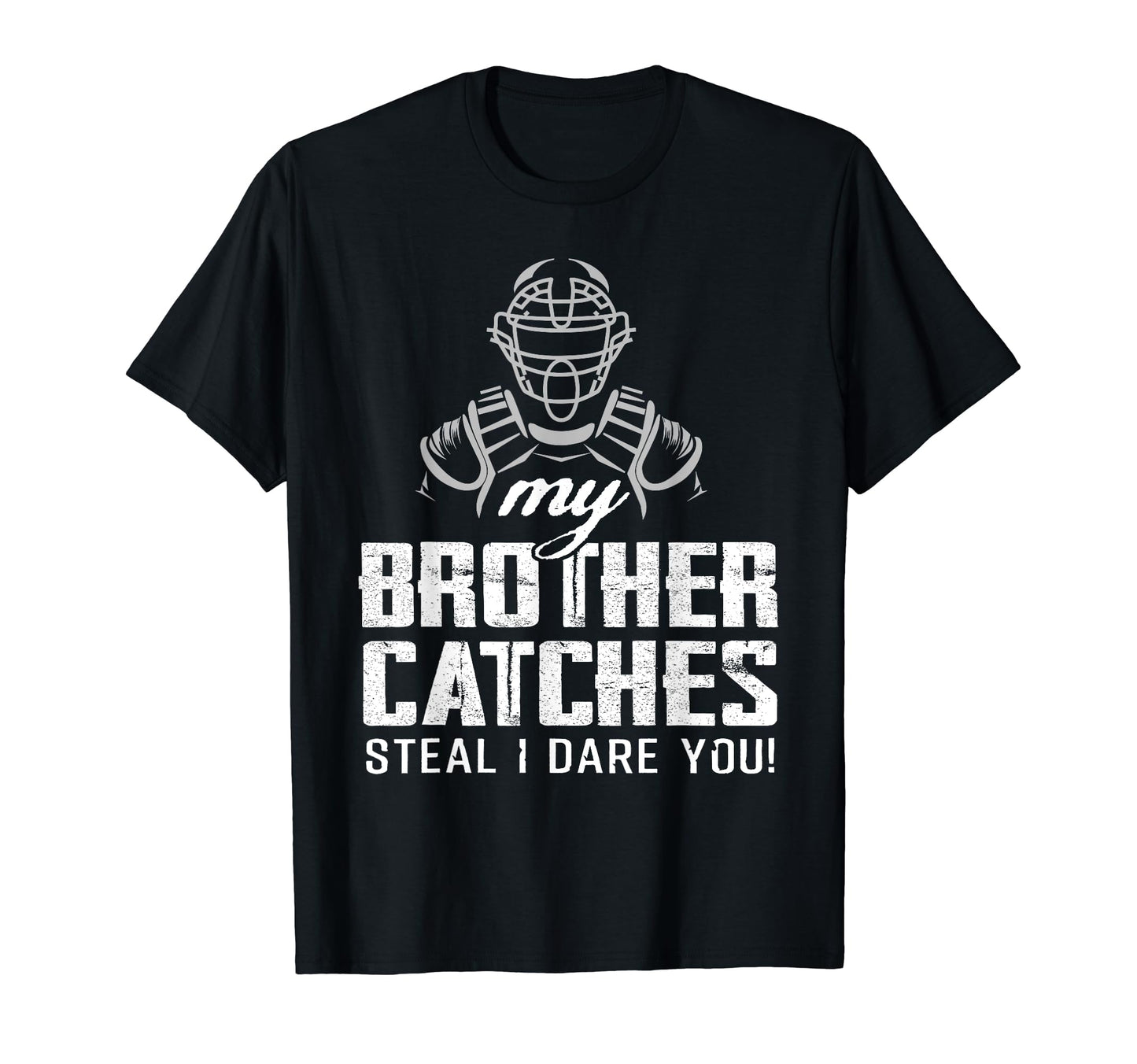 My Brother Catches Funny Baseball T-Shirt - Novelty Apparel Men Women - T-Shirt, Sweatshirt, Hoodie