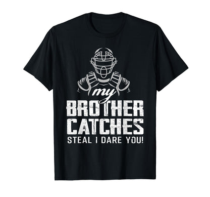My Brother Catches Funny Baseball T-Shirt - Novelty Apparel Men Women - T-Shirt, Sweatshirt, Hoodie