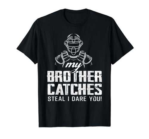 My Brother Catches Funny Baseball T-Shirt - Novelty Apparel Men Women - T-Shirt, Sweatshirt, Hoodie