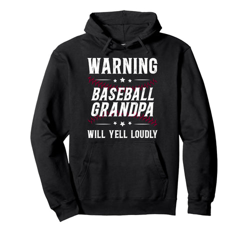 Baseball Grandpa Will Yell Baseball Player Hoodie - Novelty Apparel Unisex - T-Shirt, Sweatshirt, Hoodie