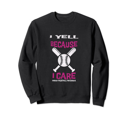 I Yell Because I Care Baseball Sweatshirt - Novelty Apparel Men Women - T-Shirt, Sweatshirt, Hoodie