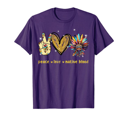 Peace Love Native Blood Native American T-Shirt - Unique Graphic Men Women - T-Shirt, Sweatshirt, Hoodie