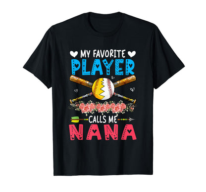 Favorite Player Calls Me Nana Softball T-Shirt - Graphic Print Unisex - T-Shirt, Sweatshirt, Hoodie
