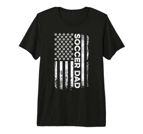 Mens Soccer Dad American Flag T-Shirt - Casual Everyday Wear Men Women - T-Shirt, Sweatshirt, Hoodie