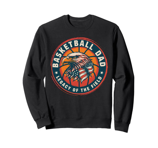 Basketball Fathers Day Legacy Field Sweatshirt - Novelty Apparel Unisex - T-Shirt, Sweatshirt, Hoodie