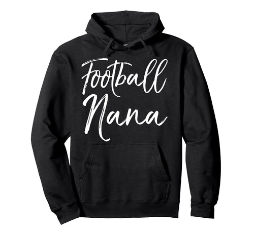 Grandma Game Day Football Nana Hoodie - Fun Novelty Design Men Women - T-Shirt, Sweatshirt, Hoodie
