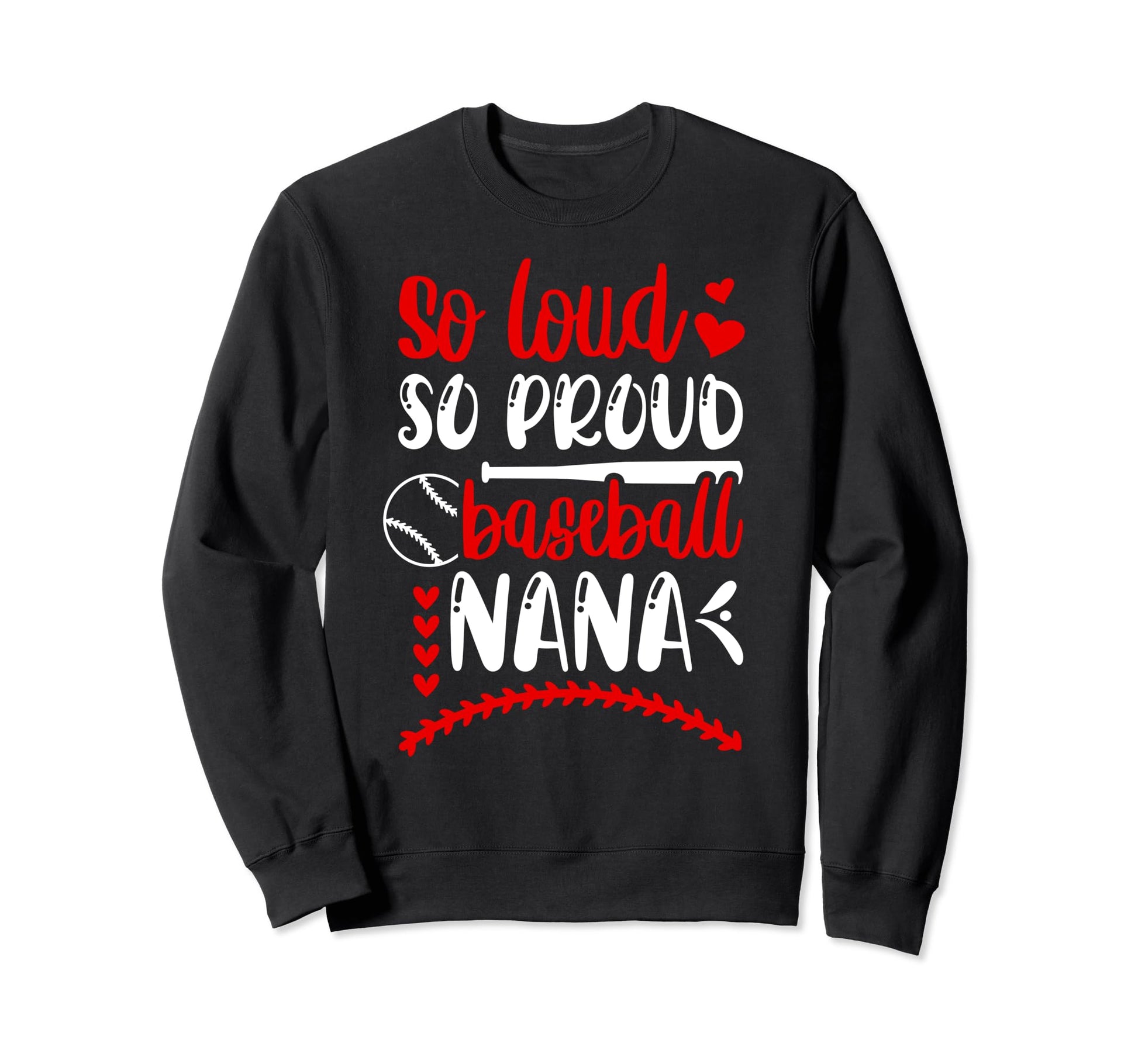 So Loud So Proud Baseball Nana Sweatshirt - Custom Art Print Unisex - T-Shirt, Sweatshirt, Hoodie