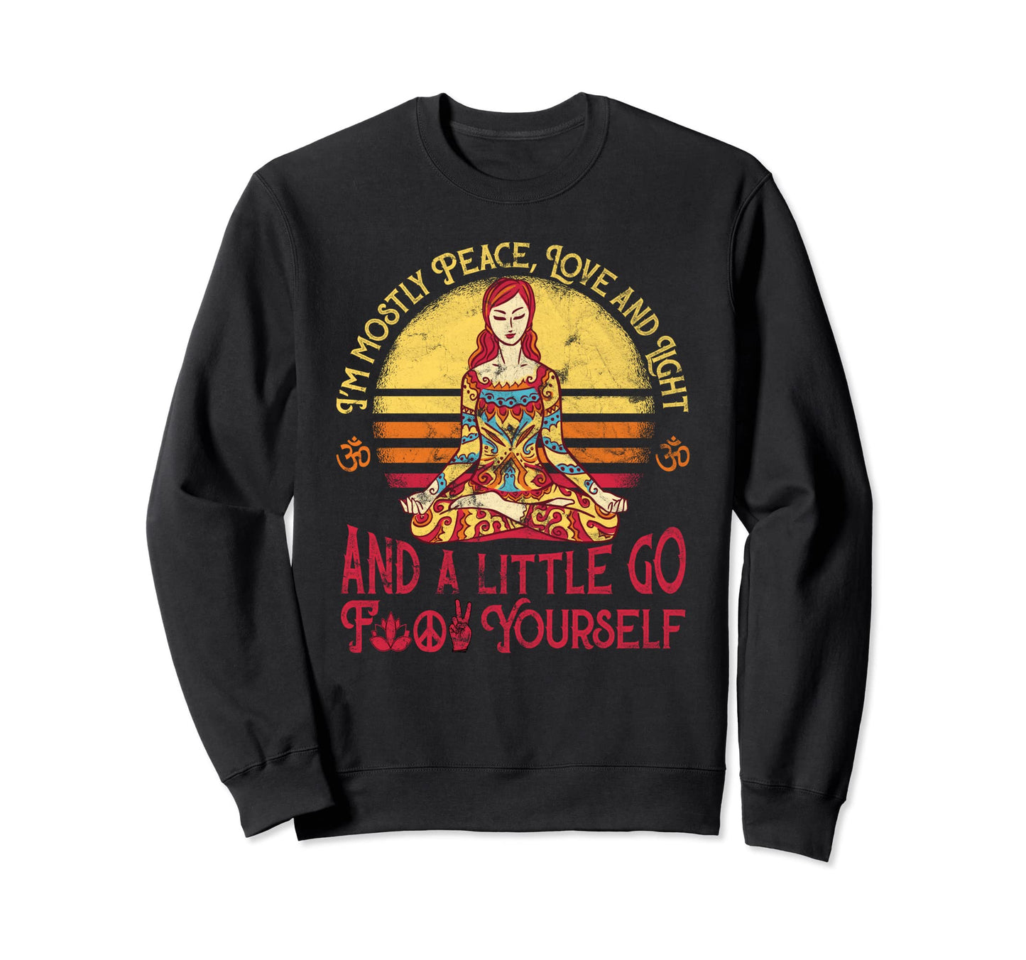 Zen Meditating Im Mostly Peace Sweatshirt - Casual Everyday Wear Men Women - T-Shirt, Sweatshirt, Hoodie