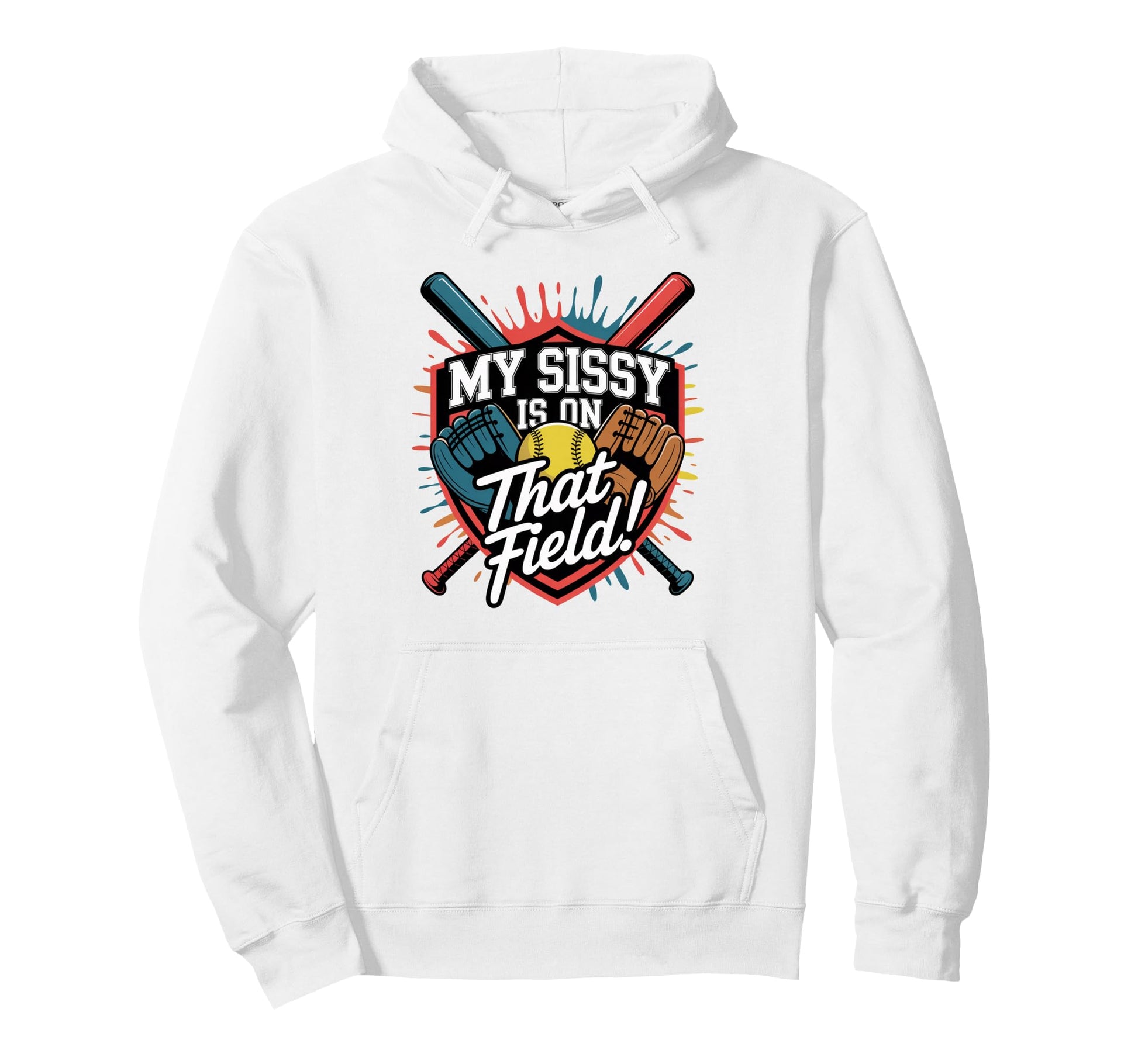 My Sissy Is That Field Funny Game Day Hoodie - Trendy Graphic for Adults - T-Shirt, Sweatshirt, Hoodie