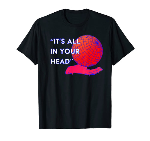 Its All Your Head Vaporwave Retrowave T-Shirt - Streetwear Style Men Women - T-Shirt, Sweatshirt, Hoodie