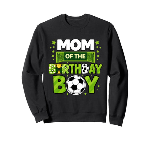 Mom Birthday Soccer Mom Funny Sweatshirt - Trendy Graphic Men Women - T-Shirt, Sweatshirt, Hoodie