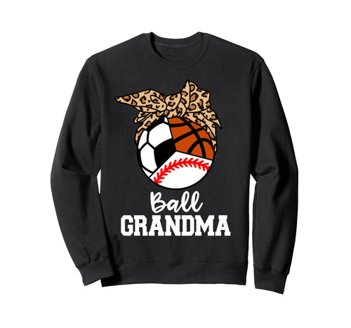 Ball Grandma Baseball Soccer Basketball Sweatshirt - Trendy Graphic Unisex - T-Shirt, Sweatshirt, Hoodie