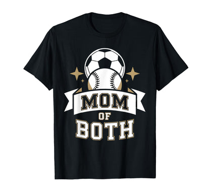 Mom Both Soccer Baseball Sports T-Shirt - Novelty Apparel Unisex - T-Shirt, Sweatshirt, Hoodie