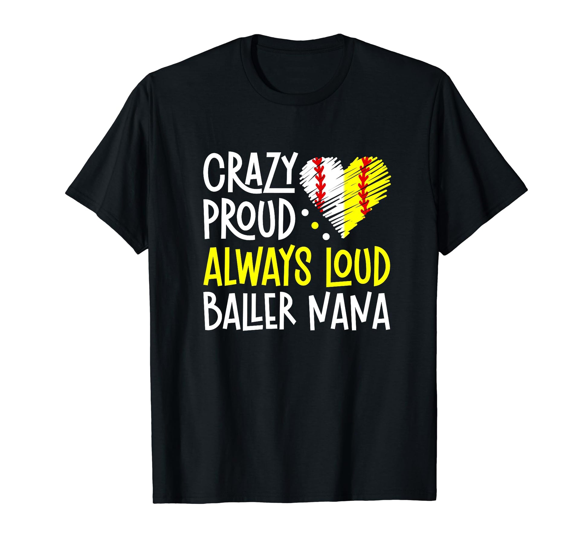 Crazy Proud Baller Nana Softball Baseball T-Shirt - Graphic Print Unisex - T-Shirt, Sweatshirt, Hoodie