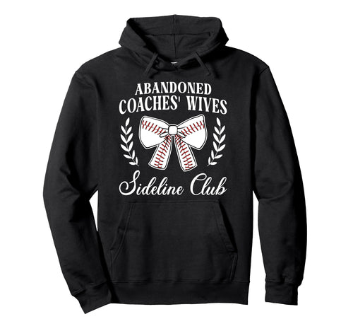 Abandoned Baseball Coachs Wife Baseball Hoodie - Trendy Graphic Unisex - T-Shirt, Sweatshirt, Hoodie