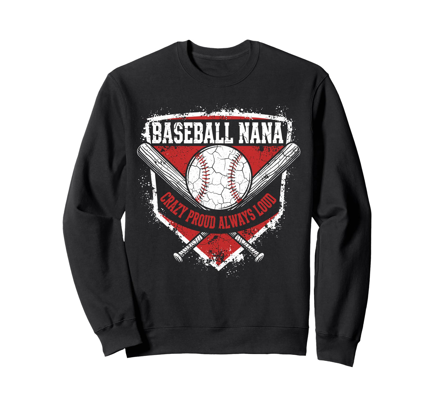 Baseball Nana Crazy Proud Always Loud Sweatshirt - Aesthetic Graphic Unisex - T-Shirt, Sweatshirt, Hoodie