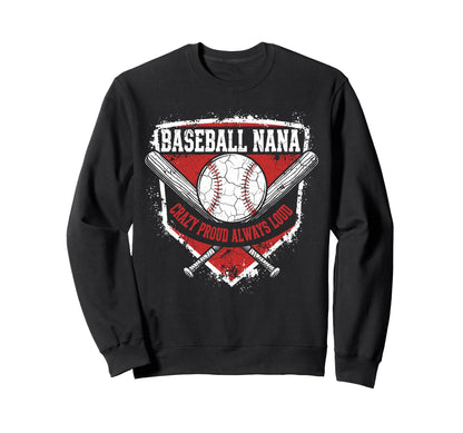 Baseball Nana Crazy Proud Always Loud Sweatshirt - Aesthetic Graphic Unisex - T-Shirt, Sweatshirt, Hoodie