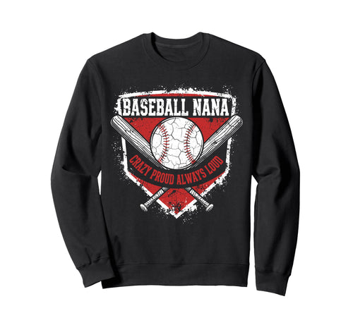 Baseball Nana Crazy Proud Always Loud Sweatshirt - Aesthetic Graphic Unisex - T-Shirt, Sweatshirt, Hoodie