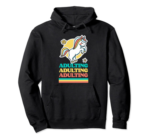 Adulting Funny Ironic Unicorn Rainbow Hoodie - Custom Art Print for Adults - T-Shirt, Sweatshirt, Hoodie