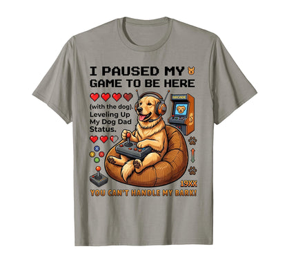 You Cant Handle My Bark I Paused My Game T-Shirt - Unique Graphic Unisex - T-Shirt, Sweatshirt, Hoodie