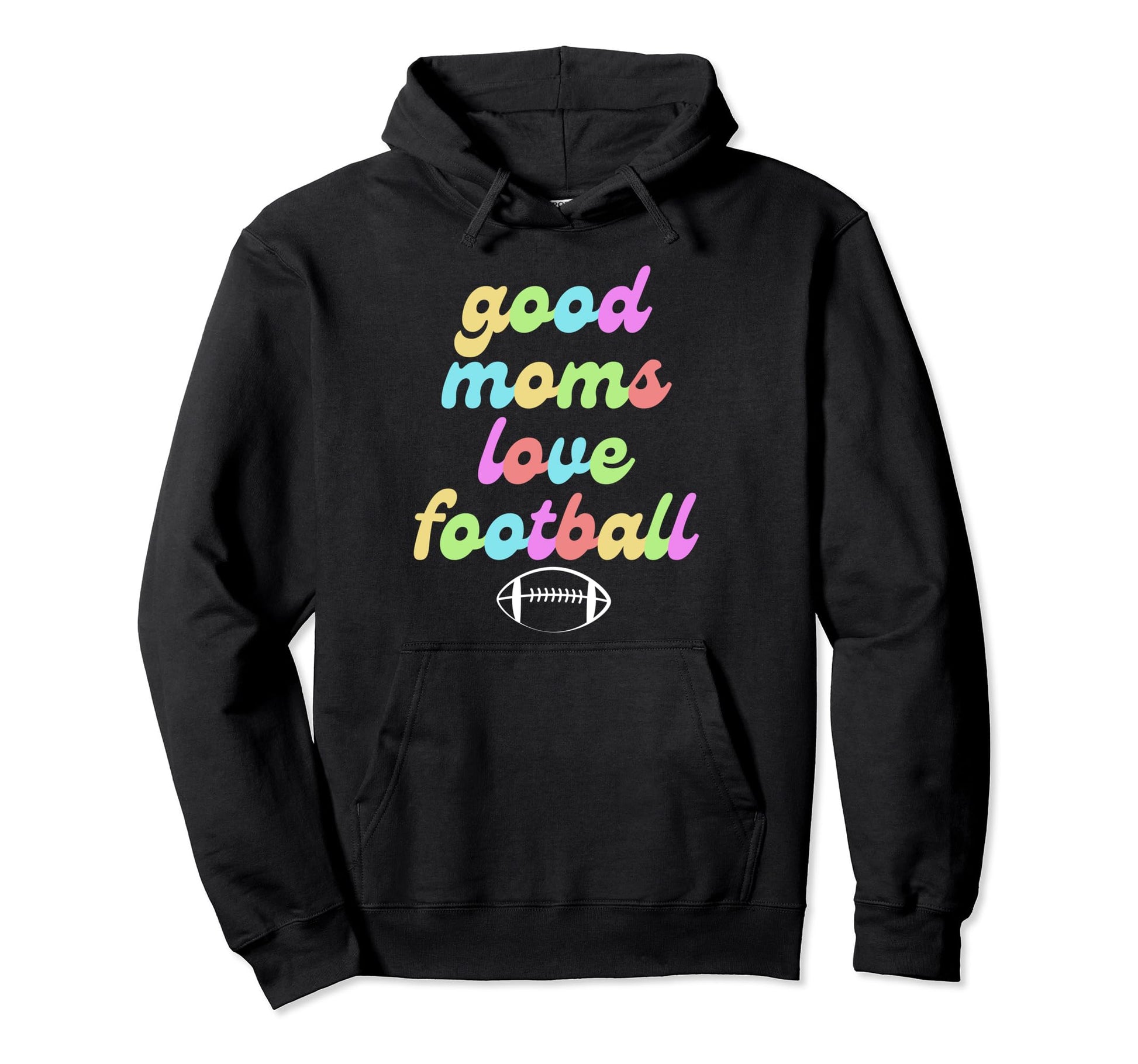 Good Moms Love Football Mothers Game Day Or Hoodie - Graphic Print Unisex - T-Shirt, Sweatshirt, Hoodie