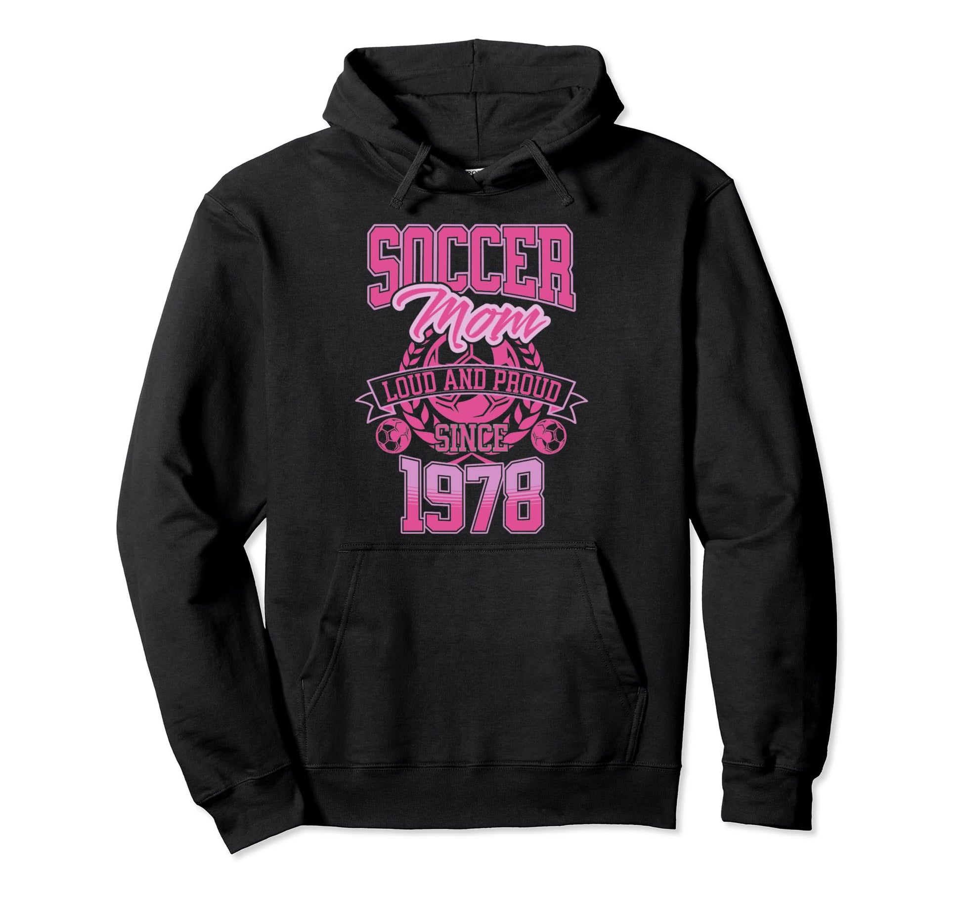 Soccer Mom Loud Proud Since 1978 Mothers Hoodie - Custom Art Print Unisex - T-Shirt, Sweatshirt, Hoodie
