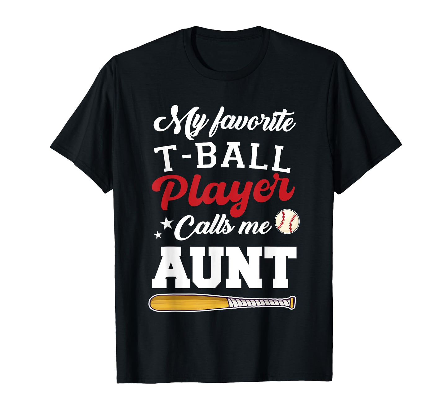 My Favorite T Ball Player Calls Me Aunt T-Shirt - Aesthetic Graphic Unisex - T-Shirt, Sweatshirt, Hoodie