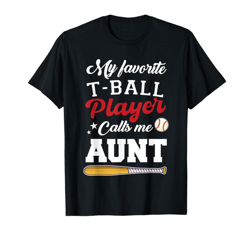 My Favorite T Ball Player Calls Me Aunt T-Shirt - Aesthetic Graphic Unisex - T-Shirt, Sweatshirt, Hoodie