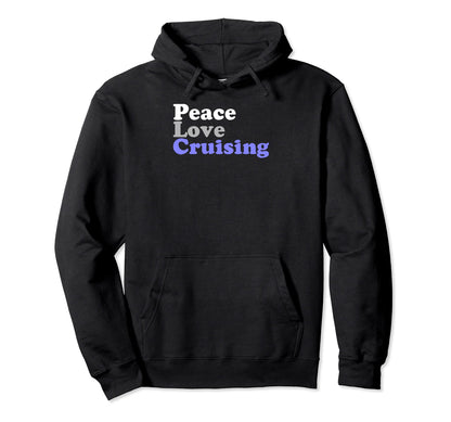 Peace Love Cruising Hoodie - Graphic Print Men Women - T-Shirt, Sweatshirt, Hoodie