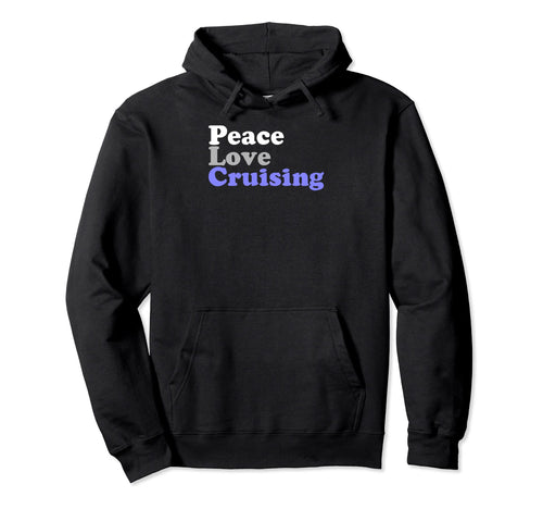 Peace Love Cruising Hoodie - Graphic Print Men Women - T-Shirt, Sweatshirt, Hoodie