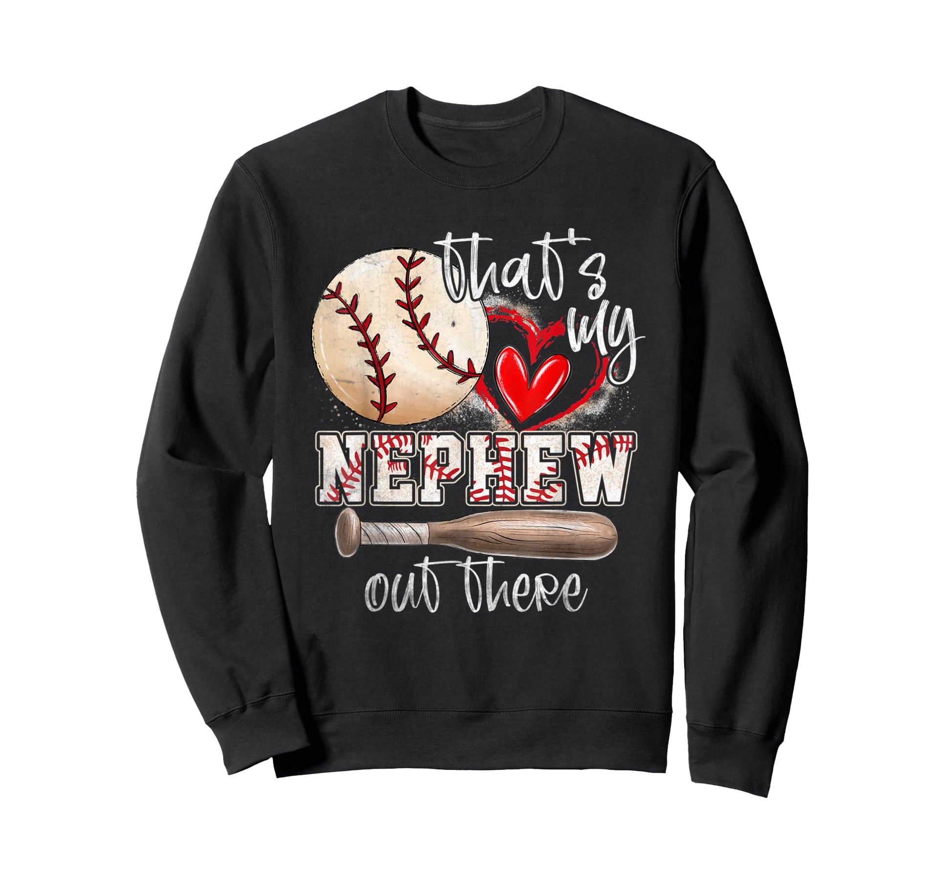 Thats My Nephew Out There Baseball Sweatshirt - Graphic Print for Adults - T-Shirt, Sweatshirt, Hoodie